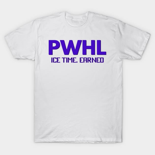 Pwhl Ice time.earned T-Shirt by thestaroflove